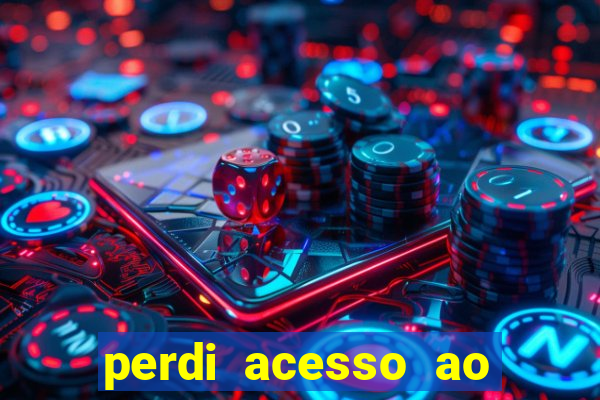 perdi acesso ao google authenticator